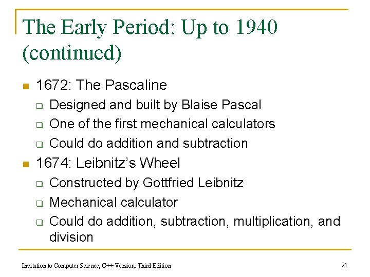 The Early Period: Up to 1940 (continued) n 1672: The Pascaline q q q