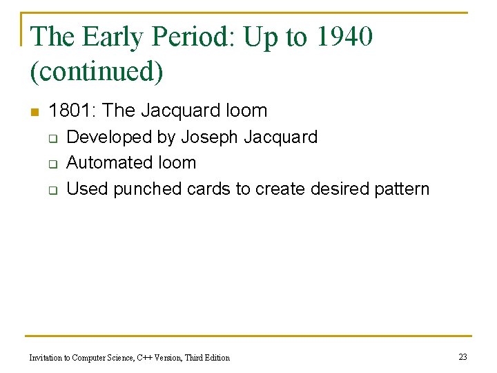 The Early Period: Up to 1940 (continued) n 1801: The Jacquard loom q q