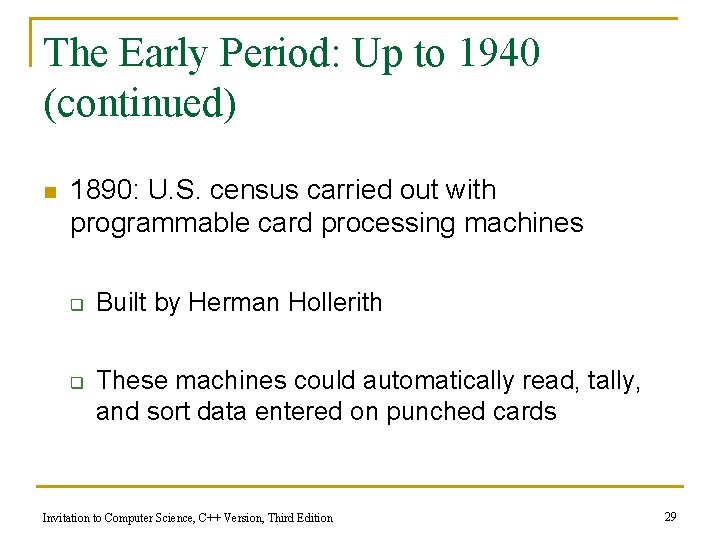 The Early Period: Up to 1940 (continued) n 1890: U. S. census carried out