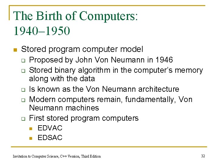 The Birth of Computers: 1940– 1950 n Stored program computer model q q q