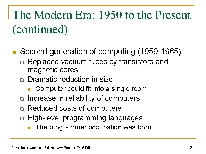 The Modern Era: 1950 to the Present (continued) n Second generation of computing (1959