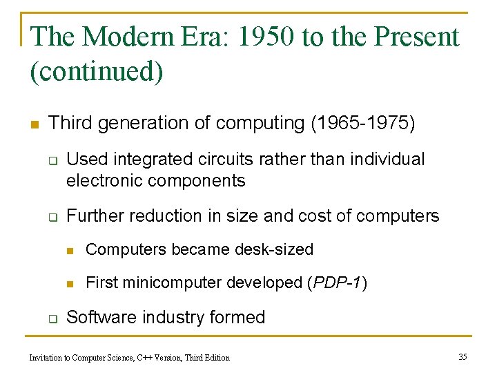 The Modern Era: 1950 to the Present (continued) n Third generation of computing (1965