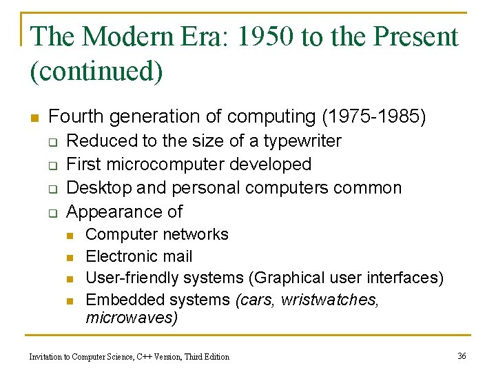 The Modern Era: 1950 to the Present (continued) n Fourth generation of computing (1975