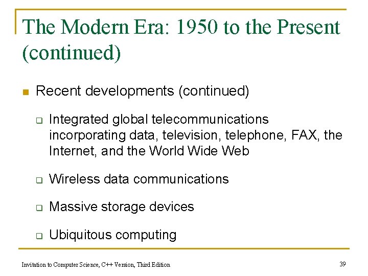 The Modern Era: 1950 to the Present (continued) n Recent developments (continued) q Integrated