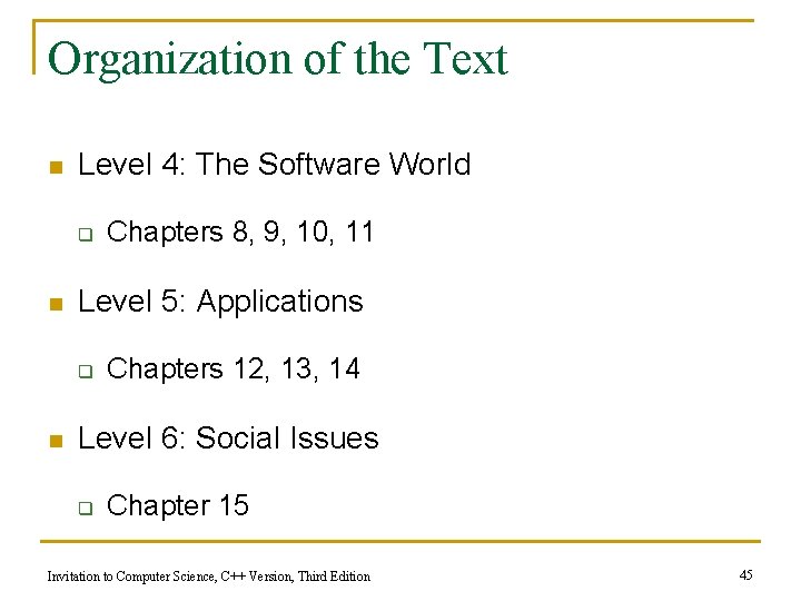 Organization of the Text n Level 4: The Software World q n Level 5: