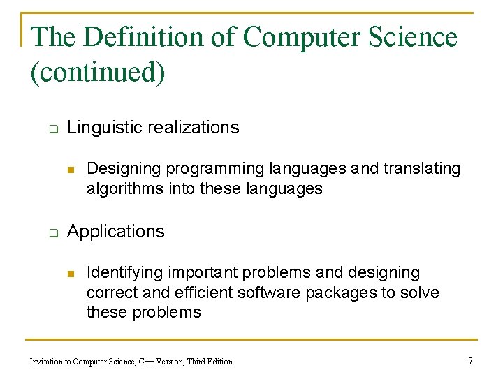 The Definition of Computer Science (continued) q Linguistic realizations n q Designing programming languages