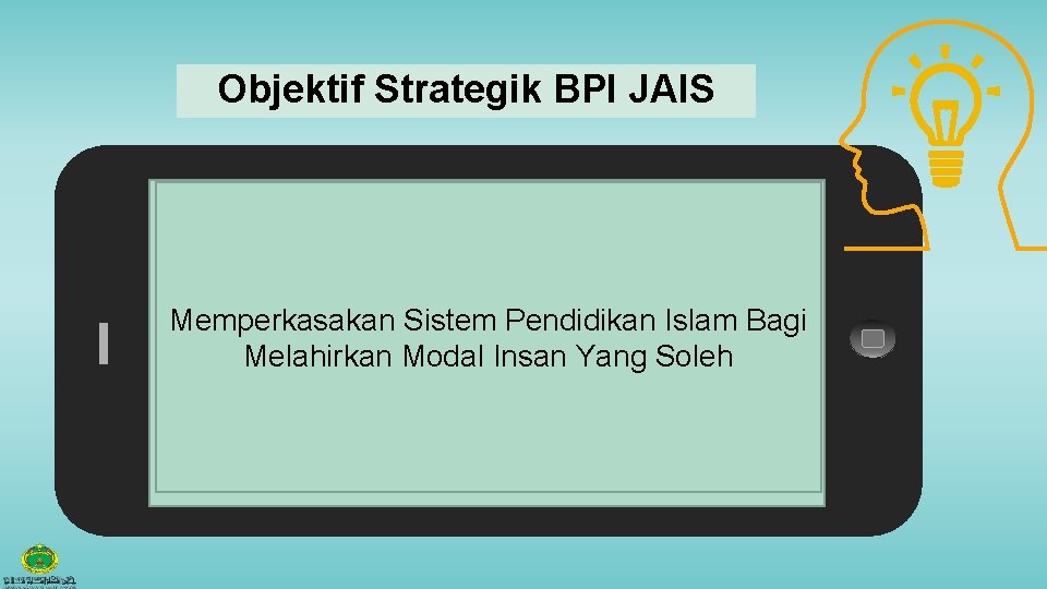 Objektif Strategik BPI JAIS Memperkasakan Sistem Pendidikan Islam Bagi Melahirkan Modal Insan Yang Soleh