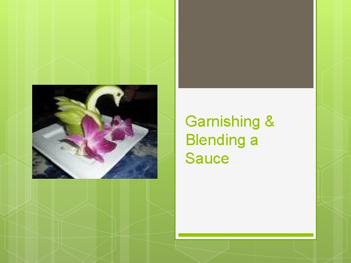 Garnishing & Blending a Sauce 