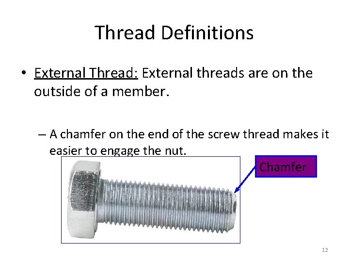 Thread Definitions • External Thread: External threads are on the outside of a member.