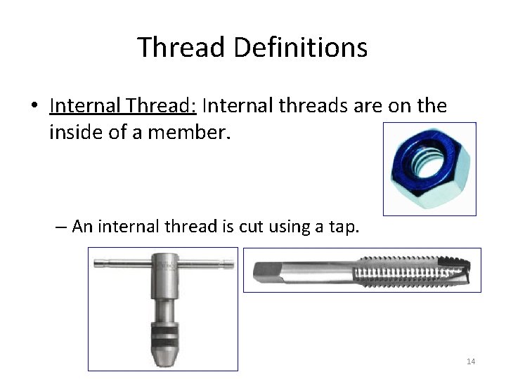 Thread Definitions • Internal Thread: Internal threads are on the inside of a member.