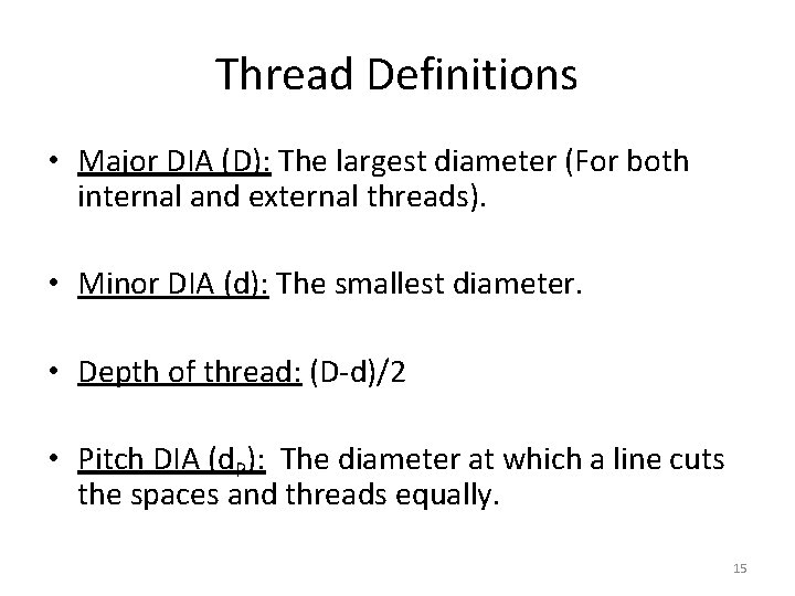 Thread Definitions • Major DIA (D): The largest diameter (For both internal and external