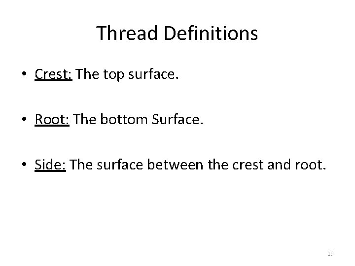 Thread Definitions • Crest: The top surface. • Root: The bottom Surface. • Side: