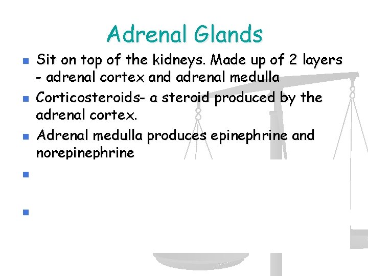 Adrenal Glands n n n Sit on top of the kidneys. Made up of