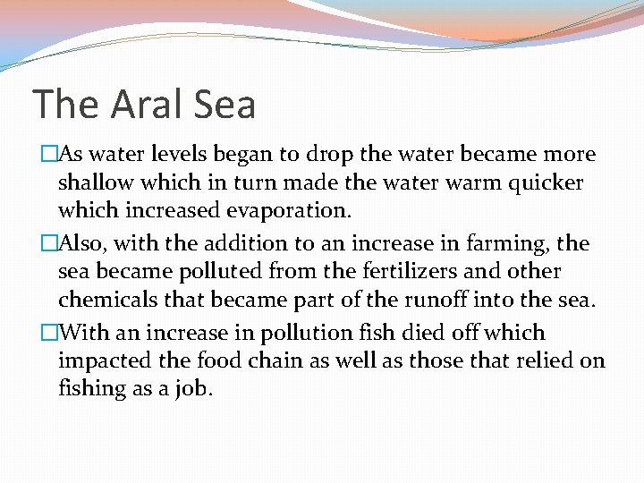 The Aral Sea �As water levels began to drop the water became more shallow