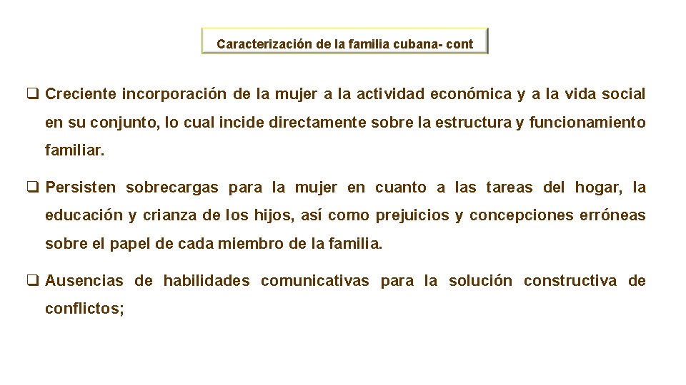 Caracterización de la familia cubana- cont q Creciente incorporación de la mujer a la Caracterización de la familia cubana- cont q Creciente incorporación de la mujer a la