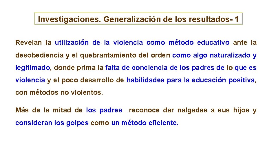 Investigaciones. Generalización de los resultados- 1 Revelan la utilización de la violencia como método