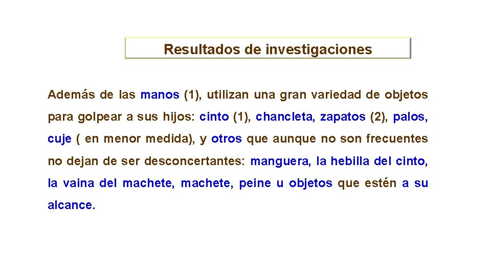 Resultados de investigaciones Además de las manos (1), utilizan una gran variedad de objetos