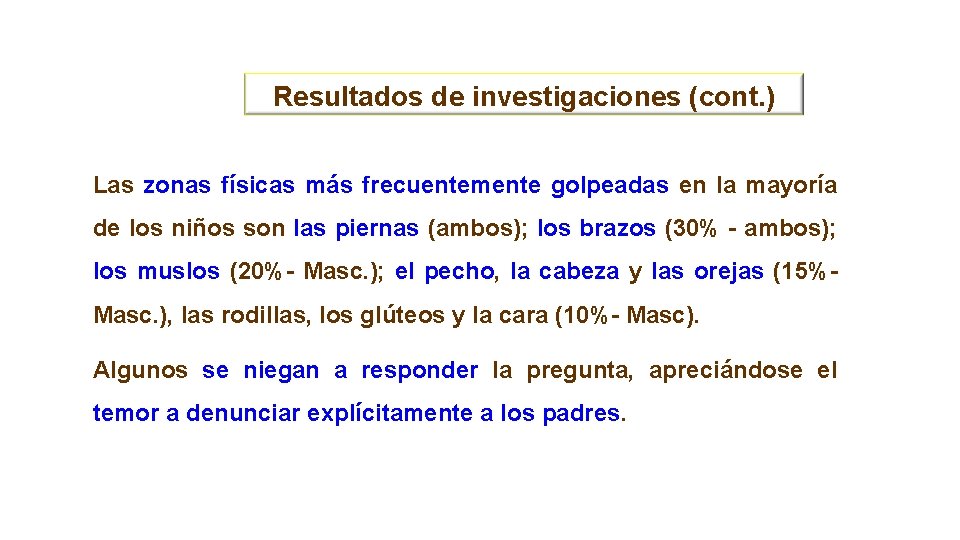 Resultados de investigaciones (cont. ) Las zonas físicas más frecuentemente golpeadas en la mayoría