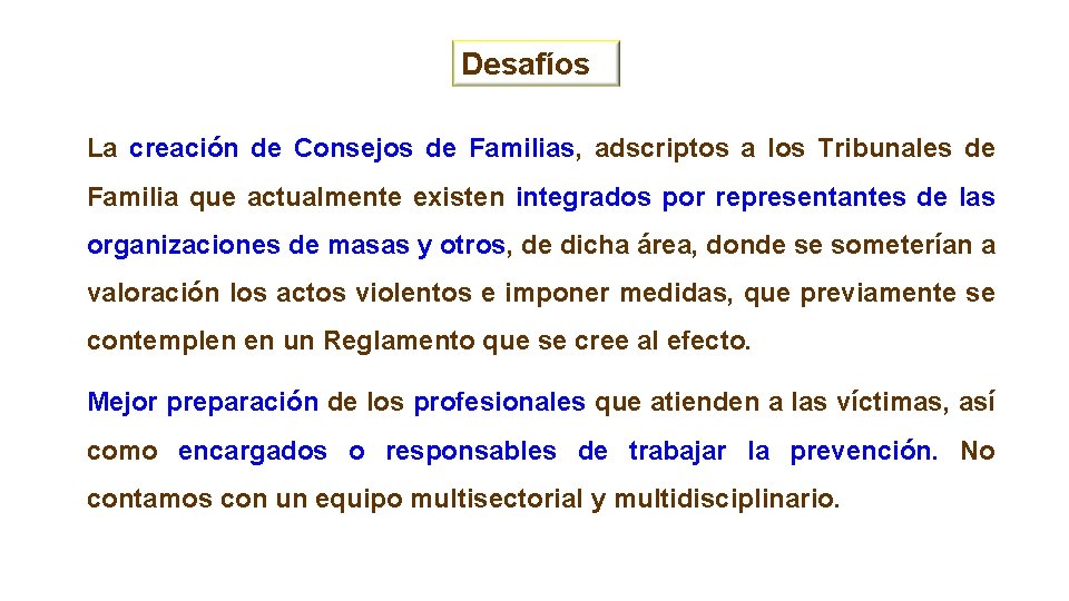 Desafíos La creación de Consejos de Familias, adscriptos a los Tribunales de Familia que