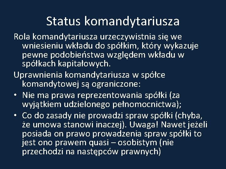 Status komandytariusza Rola komandytariusza urzeczywistnia się we wniesieniu wkładu do spółkim, który wykazuje pewne