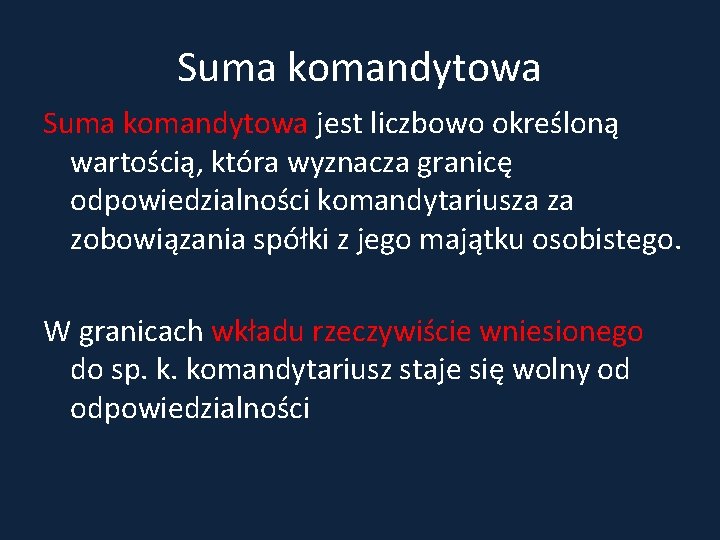 Suma komandytowa jest liczbowo określoną wartością, która wyznacza granicę odpowiedzialności komandytariusza za zobowiązania spółki