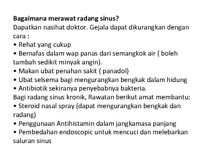 Bagaimana merawat radang sinus? Dapatkan nasihat doktor. Gejala dapat dikurangkan dengan cara : •