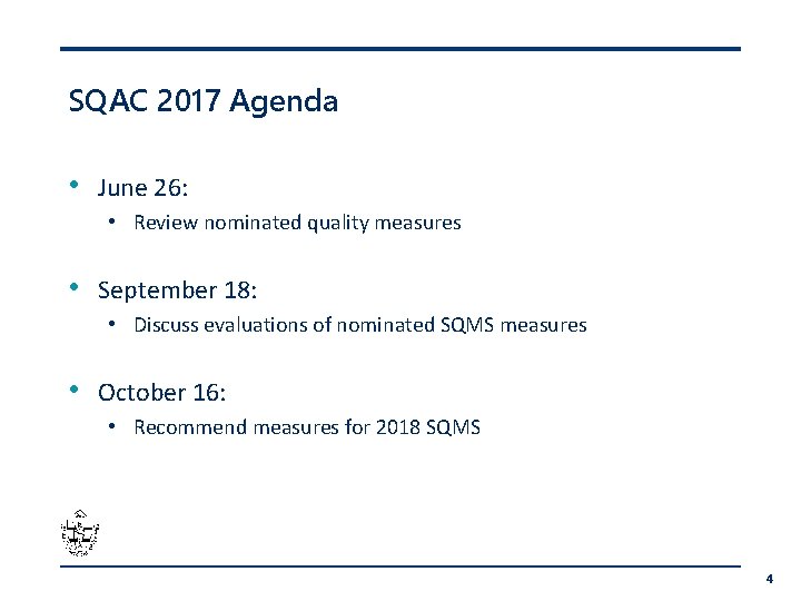 SQAC 2017 Agenda • June 26: • Review nominated quality measures • September 18: