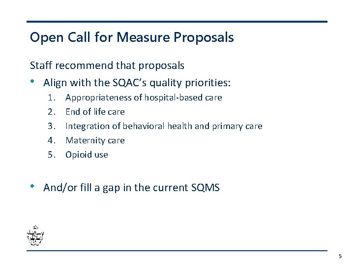 Open Call for Measure Proposals Staff recommend that proposals • Align with the SQAC’s