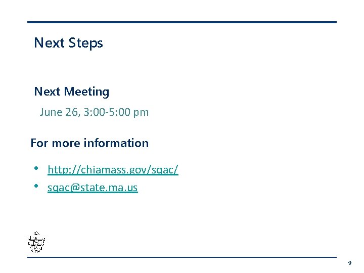 Next Steps Next Meeting June 26, 3: 00 -5: 00 pm For more information