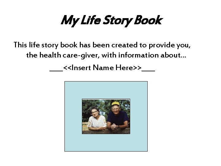 My Life Story Book This life story book has been created to provide you,