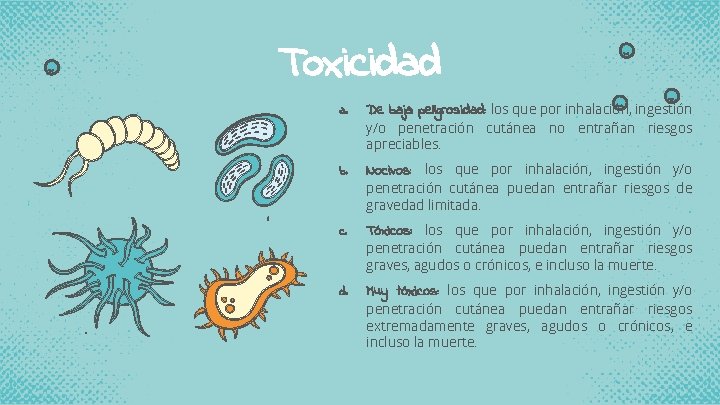 Toxicidad a. De baja peligrosidad: los que por inhalación, ingestión y/o penetración cutánea no