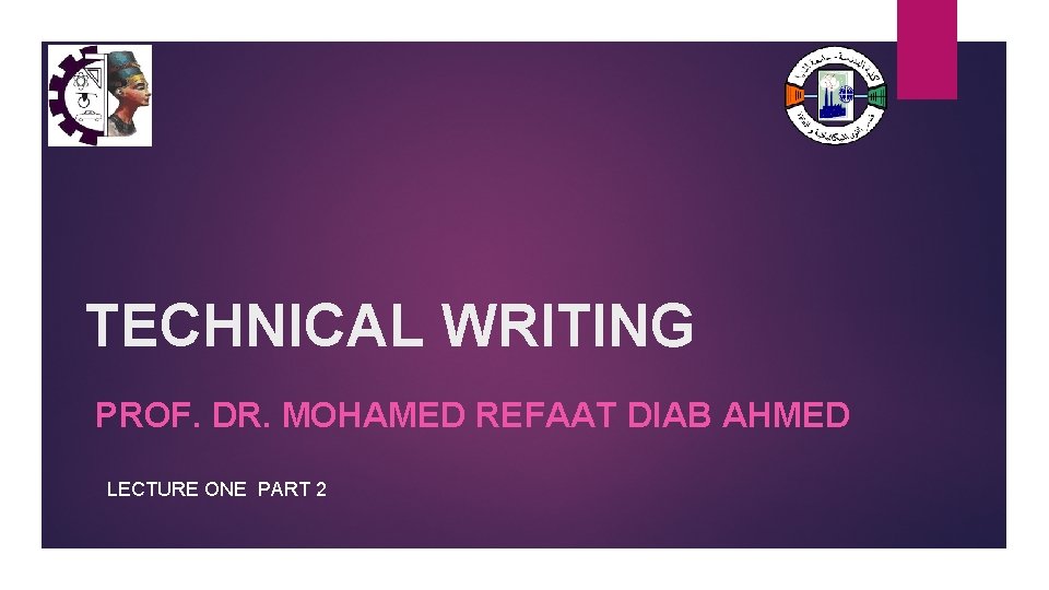 TECHNICAL WRITING PROF. DR. MOHAMED REFAAT DIAB AHMED LECTURE ONE PART 2 