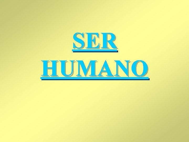 SER HUMANO 