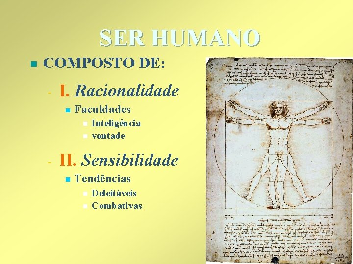 SER HUMANO n COMPOSTO DE: - I. Racionalidade n Faculdades n n - Inteligência