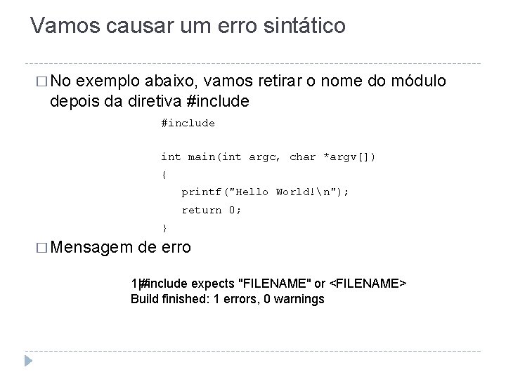 Vamos causar um erro sintático � No exemplo abaixo, vamos retirar o nome do