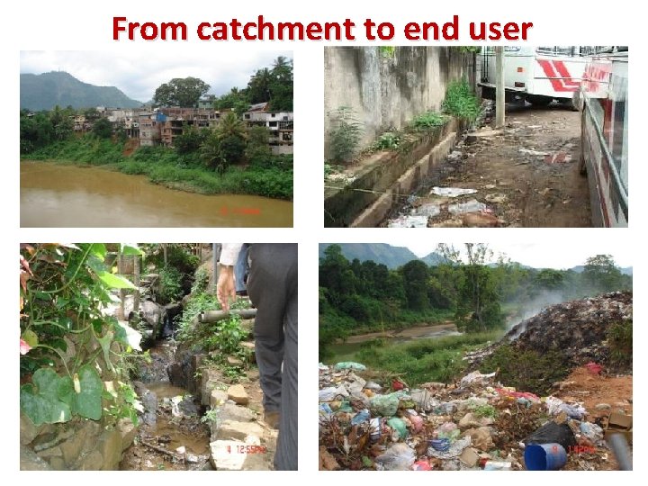 From catchment to end user From catchment to end user