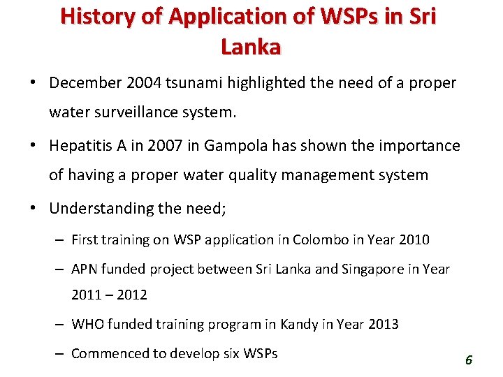 History of Application of WSPs in Sri Lanka • December 2004 tsunami highlighted the