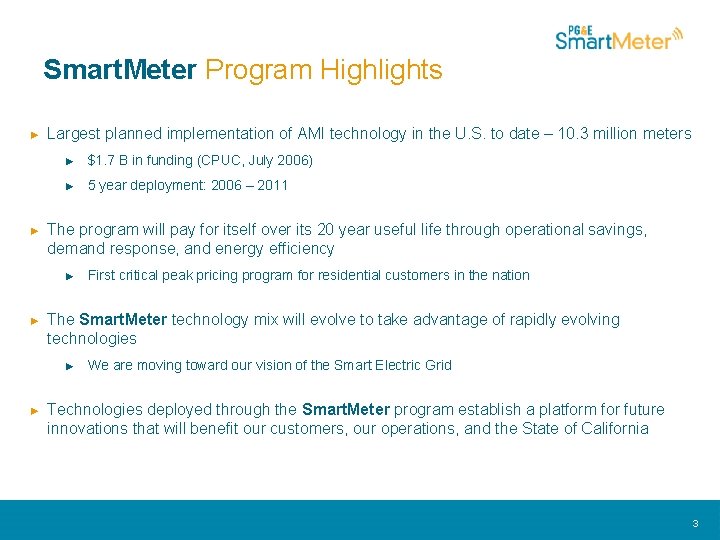 Smart. Meter Program Highlights ► ► Largest planned implementation of AMI technology in the