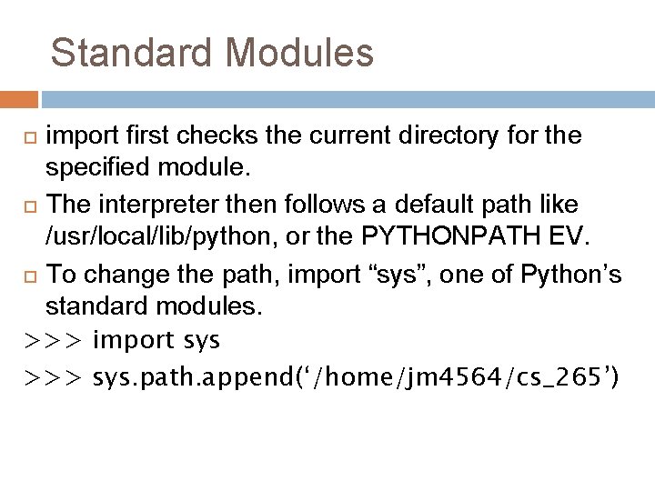 Standard Modules import first checks the current directory for the specified module. The interpreter