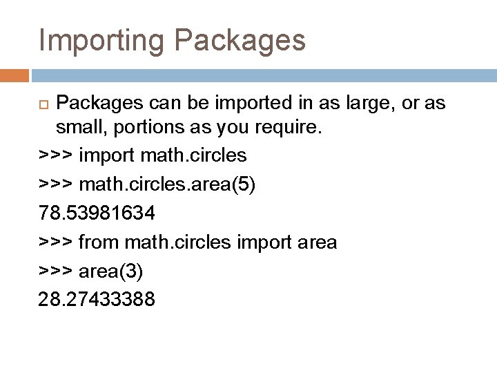 Importing Packages can be imported in as large, or as small, portions as you