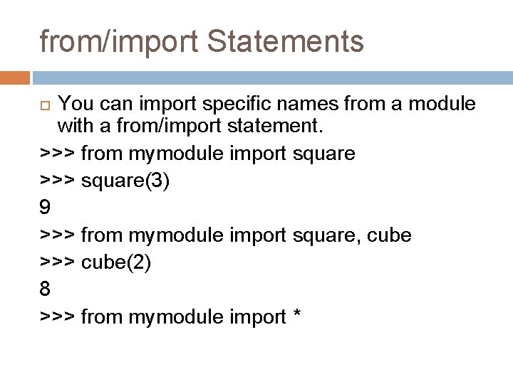 from/import Statements You can import specific names from a module with a from/import statement.