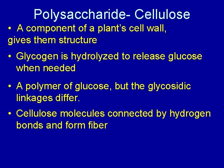 Polysaccharide- Cellulose • A component of a plant’s cell wall, gives them structure •