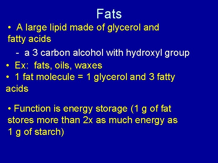 Fats • A large lipid made of glycerol and fatty acids - a 3