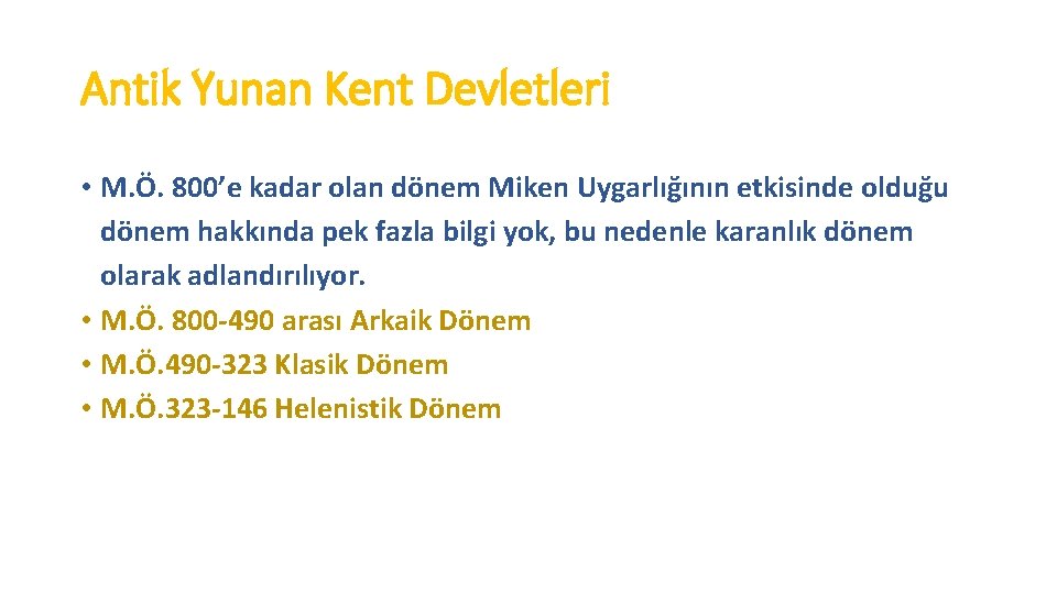 Antik Yunan Kent Devletleri • M. Ö. 800’e kadar olan dönem Miken Uygarlığının etkisinde