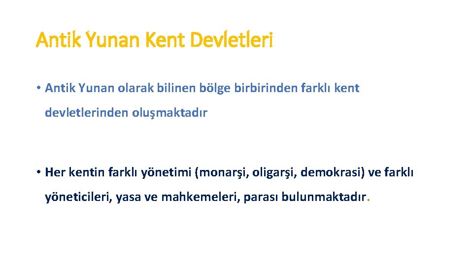 Antik Yunan Kent Devletleri • Antik Yunan olarak bilinen bölge birbirinden farklı kent devletlerinden