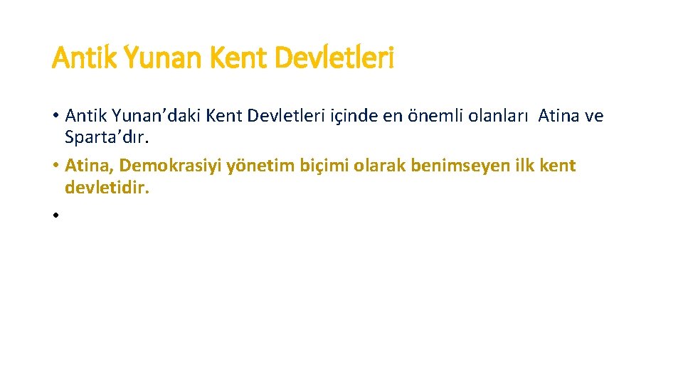 Antik Yunan Kent Devletleri • Antik Yunan’daki Kent Devletleri içinde en önemli olanları Atina