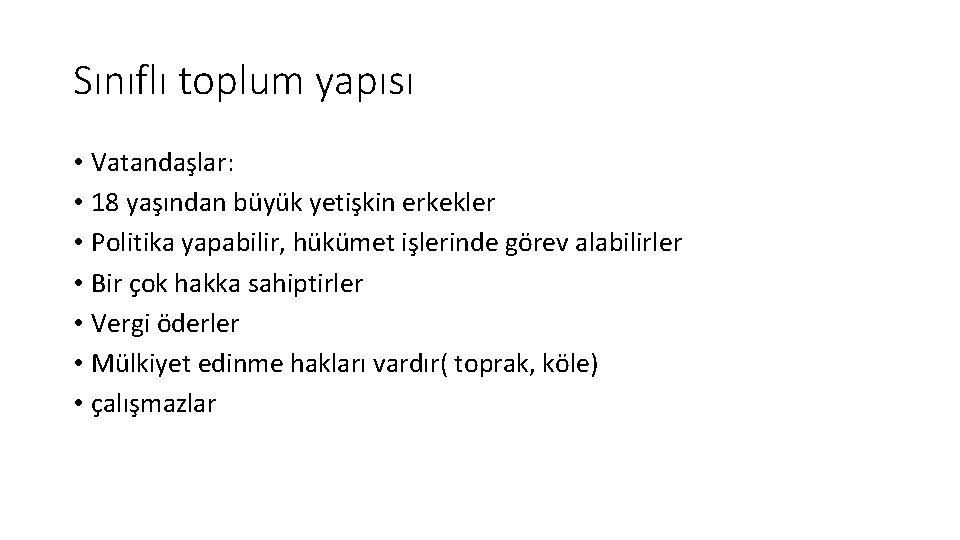 Sınıflı toplum yapısı • Vatandaşlar: • 18 yaşından büyük yetişkin erkekler • Politika yapabilir,