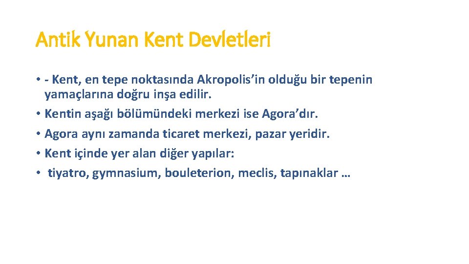 Antik Yunan Kent Devletleri • - Kent, en tepe noktasında Akropolis’in olduğu bir tepenin