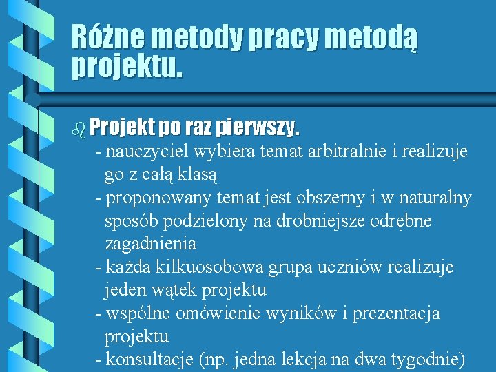 Różne metody pracy metodą projektu. b Projekt po raz pierwszy. - nauczyciel wybiera temat