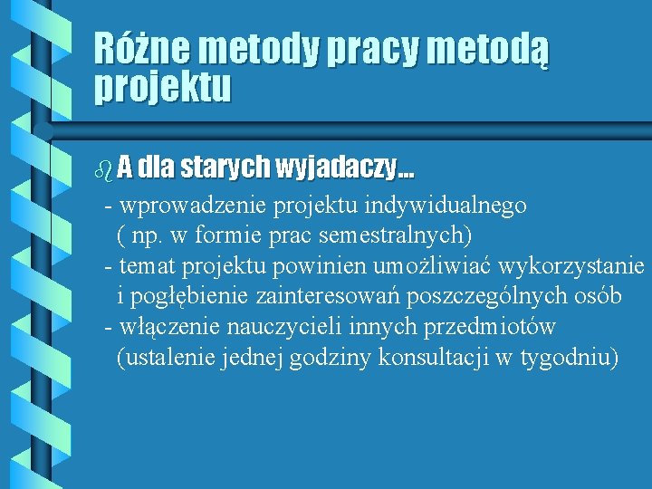 Różne metody pracy metodą projektu b A dla starych wyjadaczy. . . - wprowadzenie